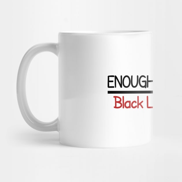 Enough is Enough Black Lives Matter by CreativeLimes